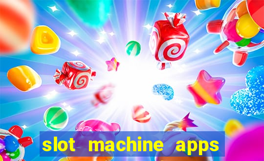 slot machine apps for real money