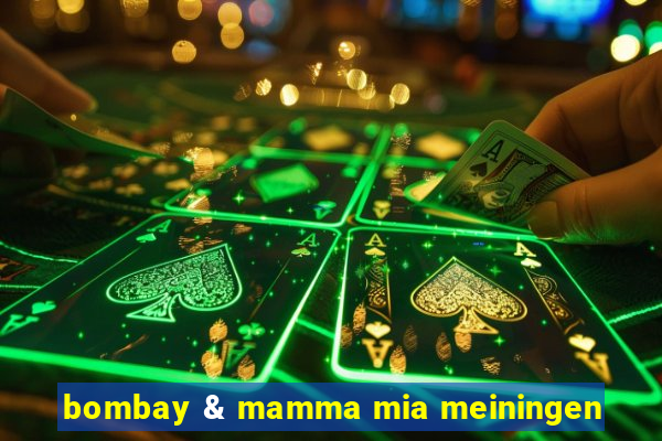 bombay & mamma mia meiningen