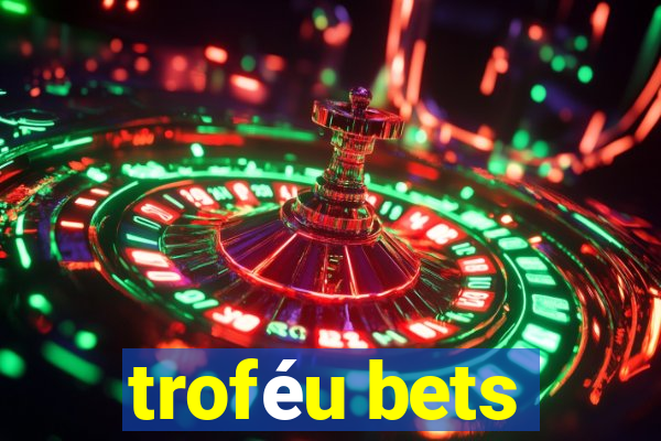 troféu bets