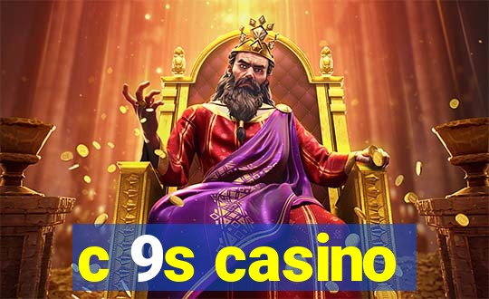 c 9s casino