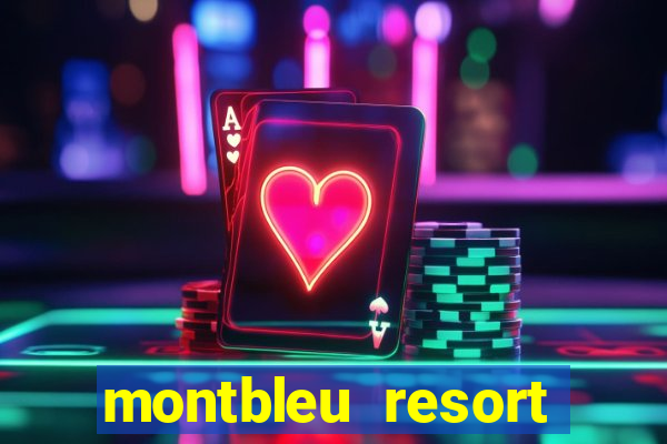 montbleu resort casino & spa