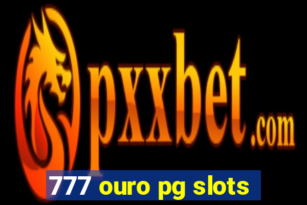 777 ouro pg slots