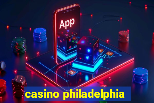 casino philadelphia