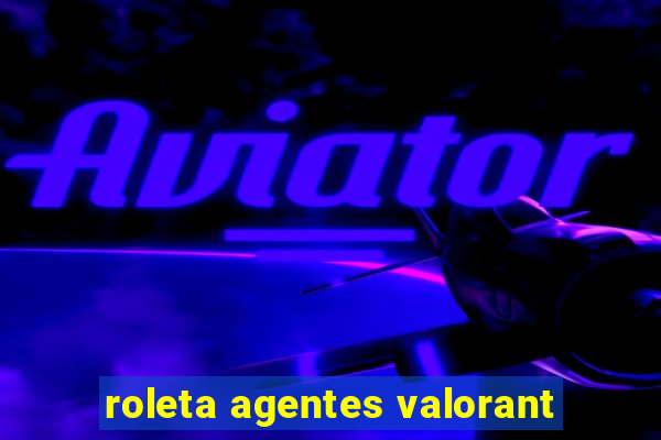 roleta agentes valorant