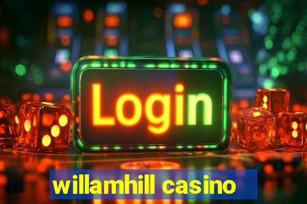 willamhill casino