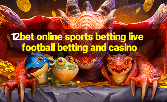 12bet online sports betting live football betting and casino