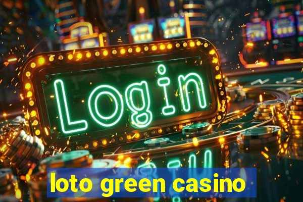 loto green casino