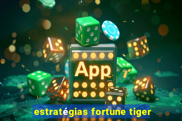 estratégias fortune tiger