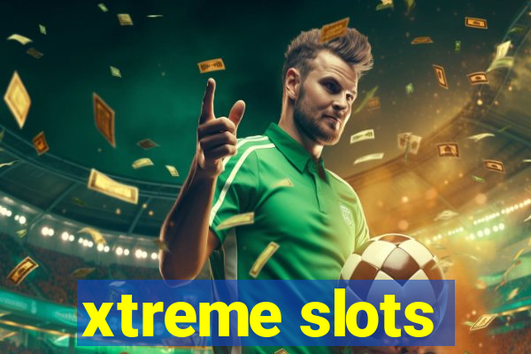 xtreme slots