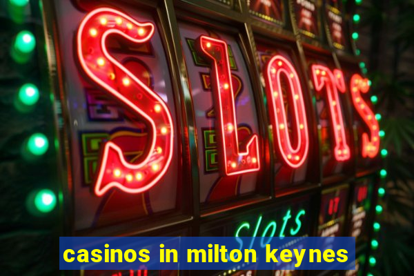 casinos in milton keynes