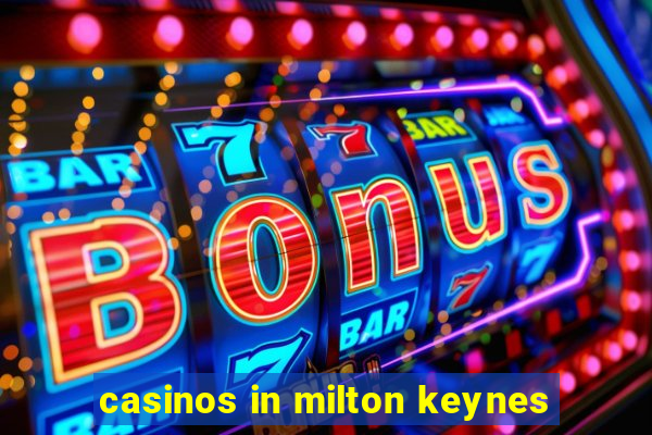 casinos in milton keynes