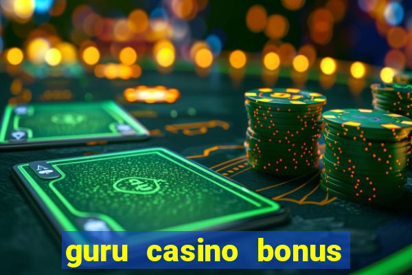 guru casino bonus sem deposito