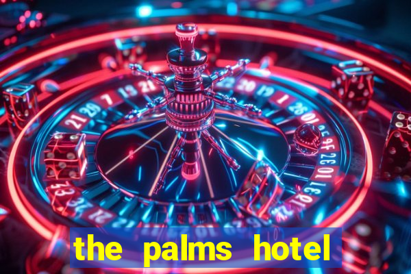 the palms hotel and casino