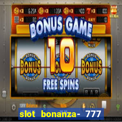 slot bonanza- 777 vegas casino