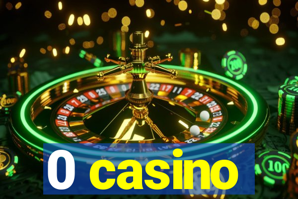 0 casino