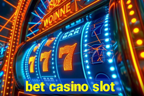 bet casino slot