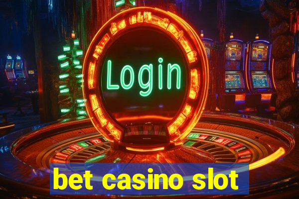 bet casino slot