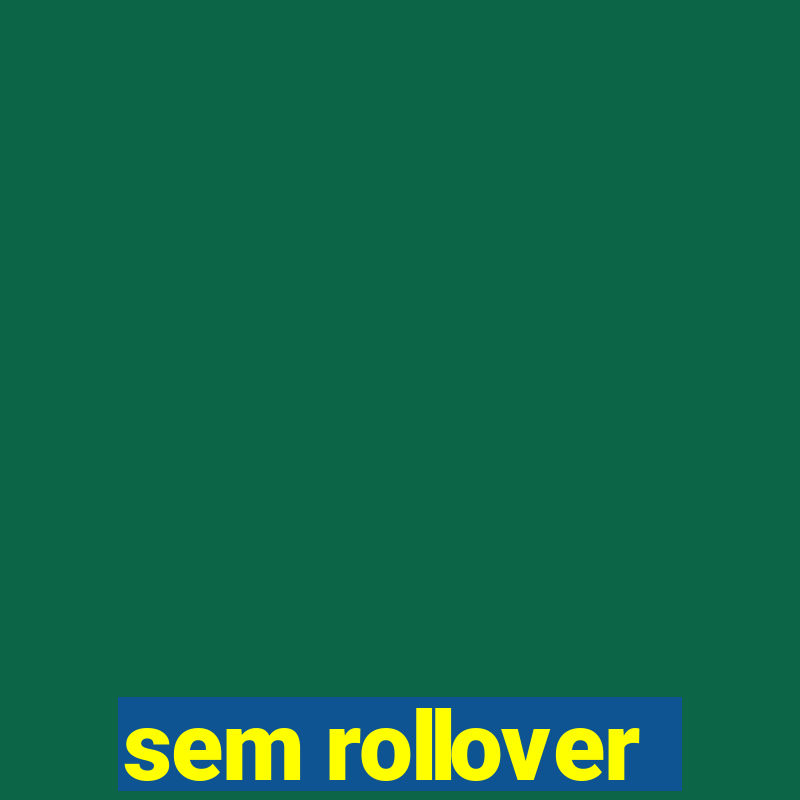 sem rollover