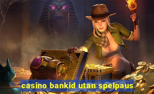 casino bankid utan spelpaus