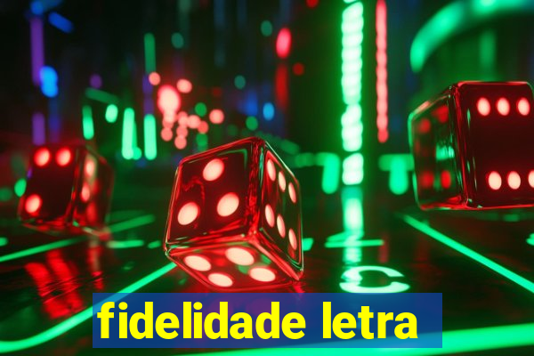 fidelidade letra