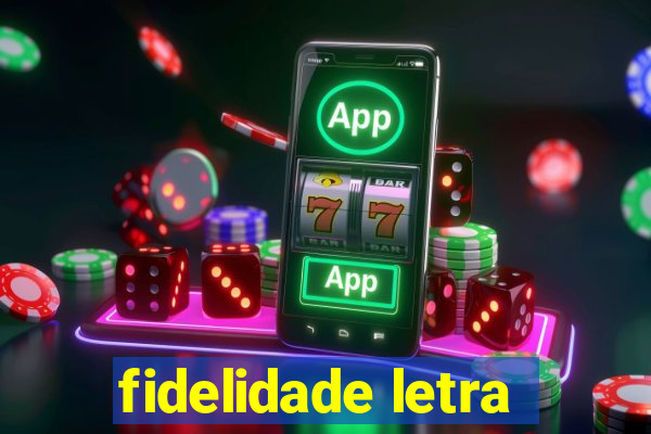 fidelidade letra