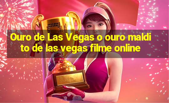 Ouro de Las Vegas o ouro maldito de las vegas filme online