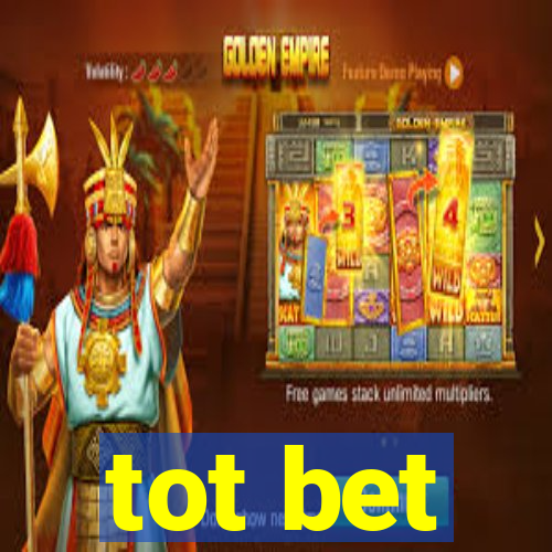 tot bet