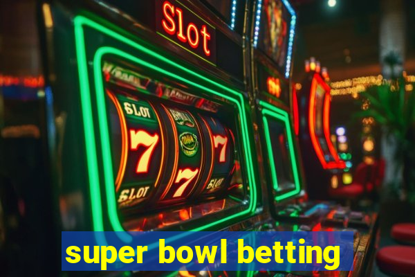 super bowl betting