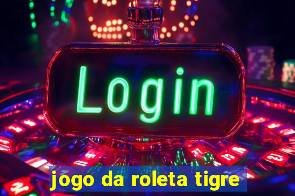 jogo da roleta tigre