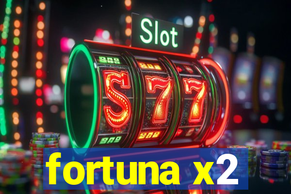 fortuna x2