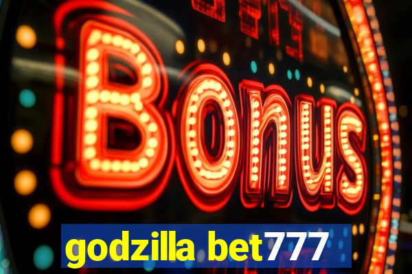 godzilla bet777