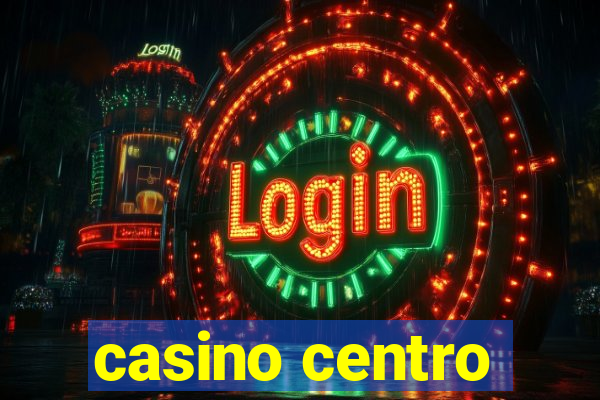 casino centro