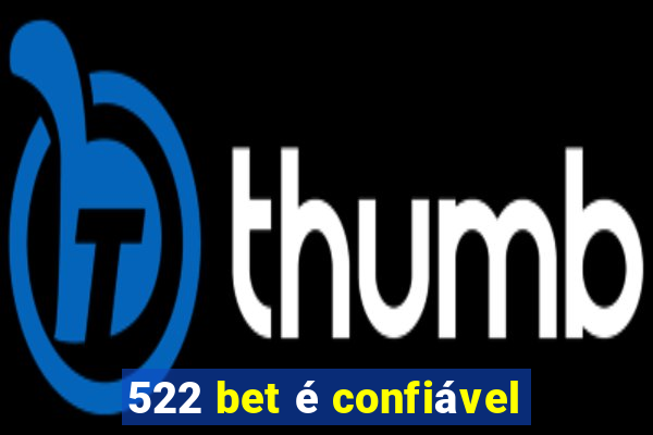 522 bet é confiável