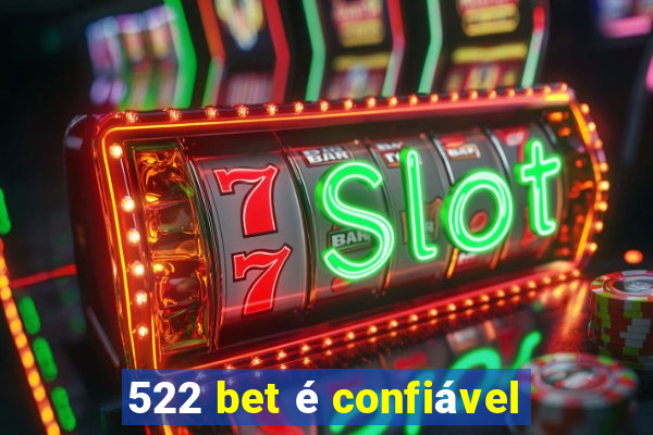 522 bet é confiável