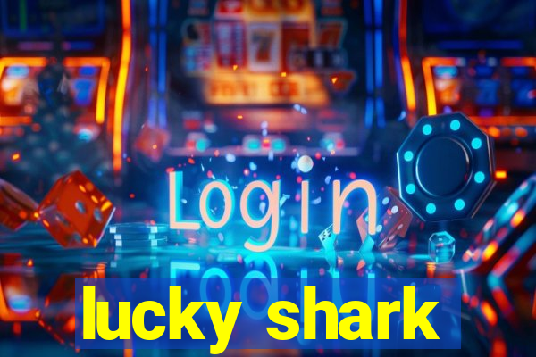 lucky shark