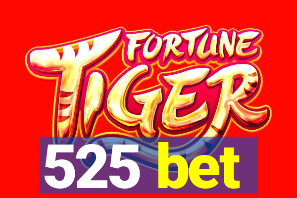 525 bet