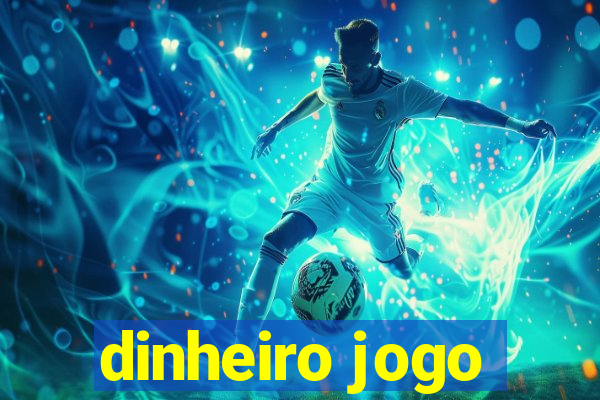 dinheiro jogo