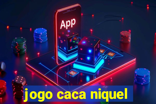 jogo caca niquel