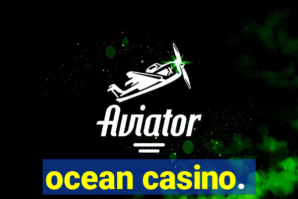 ocean casino.