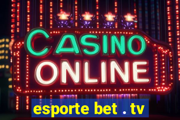 esporte bet . tv