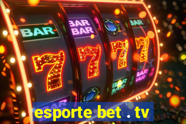 esporte bet . tv