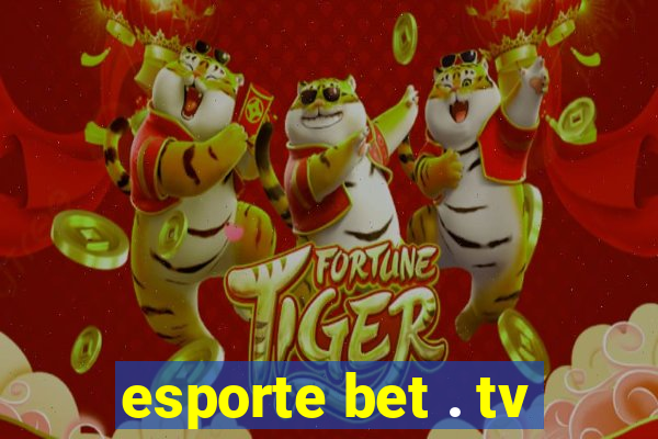 esporte bet . tv