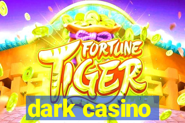 dark casino