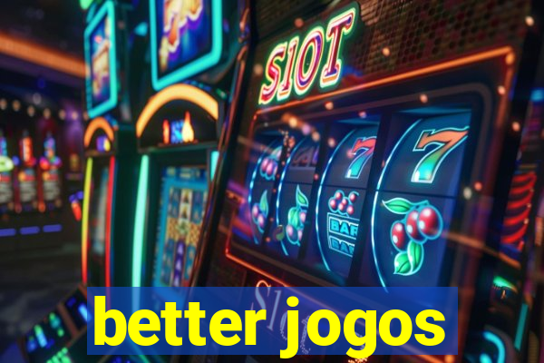 better jogos