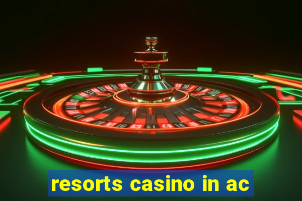 resorts casino in ac