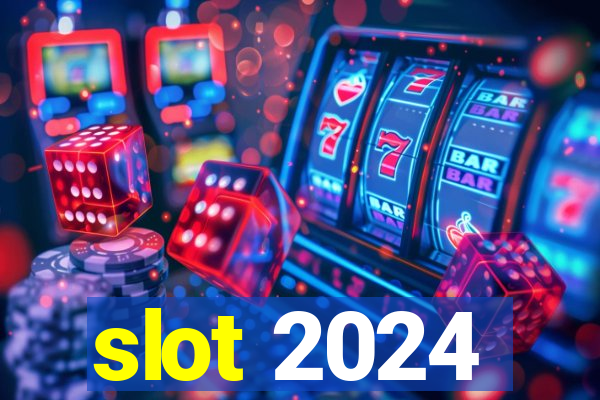 slot 2024