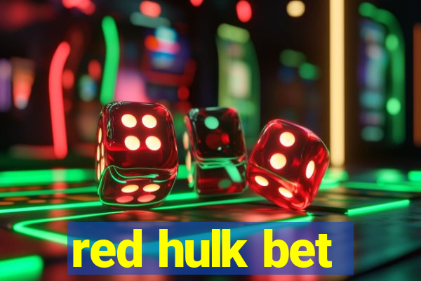 red hulk bet