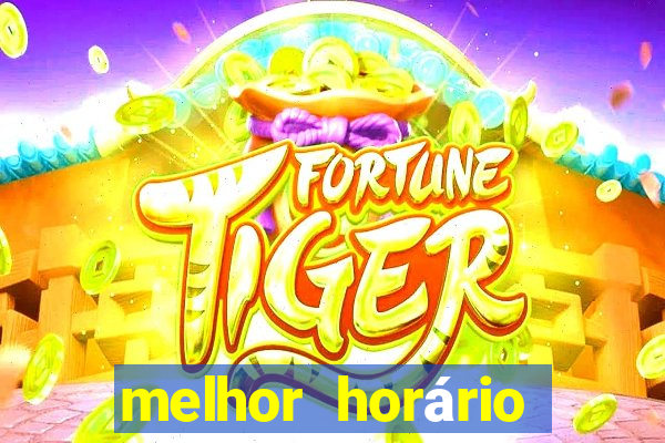 melhor horário para jogar fortune tiger hoje 2024