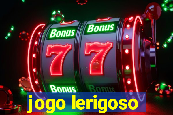 jogo lerigoso