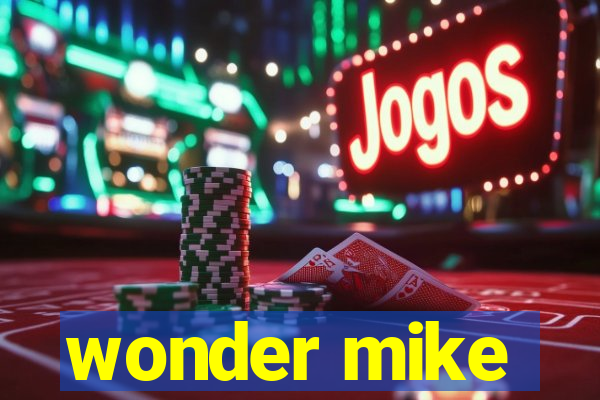 wonder mike